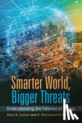 Subhani, Abdul B, Amjad, Dr Muhammad Faisal - Smarter World, Bigger Threats