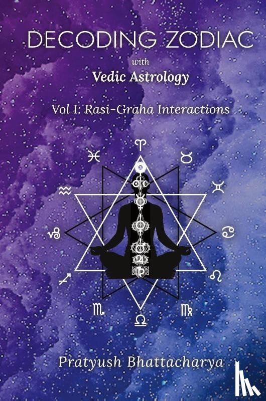 Bhattacharya, Pratyush - Decoding Zodiac with Vedic Astrology