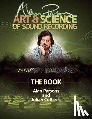 Colbeck, Julian, Parsons, Alan - Alan Parsons' Art & Science of Sound Recording