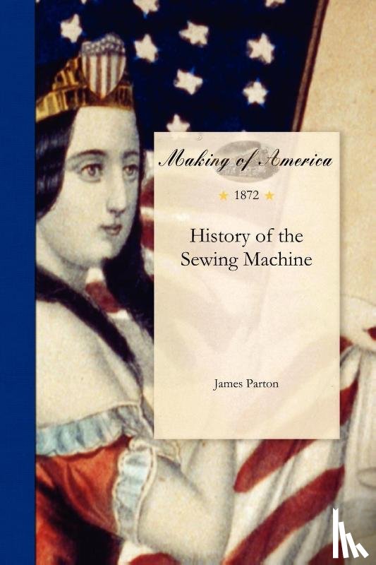 James Parton, Parton, James - History of the Sewing Machine