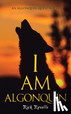 Revelle, Rick - I Am Algonquin
