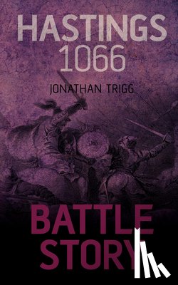 Trigg, Jonathan - Hastings 1066