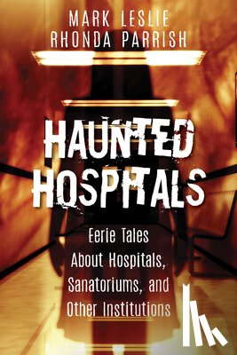 Leslie, Mark, Parrish, Rhonda - Haunted Hospitals