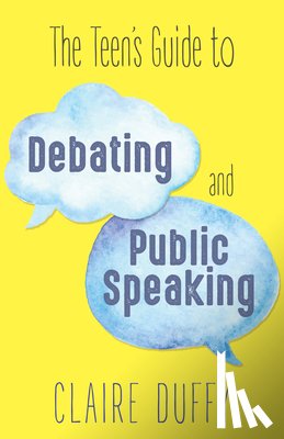 Duffy, Claire - The Teen's Guide to Debating and Public Speaking