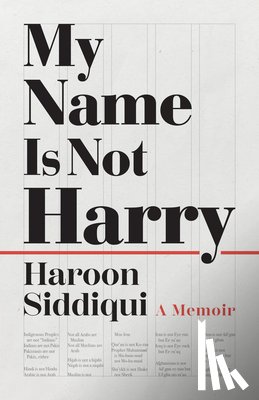 Siddiqui, Haroon - My Name Is Not Harry: A Memoir