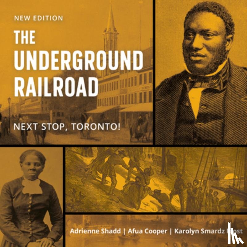 Shadd, Adrienne, Cooper, Afua, Smardz Frost, Karolyn - The Underground Railroad