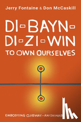 Fontaine, Jerry, McCaskill, Don - Di-bayn-di-zi-win (To Own Ourselves)