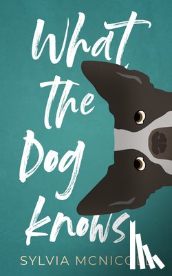 McNicoll, Sylvia - What the Dog Knows