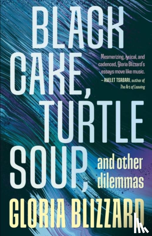 Blizzard, Gloria - Black Cake, Turtle Soup, and Other Dilemmas
