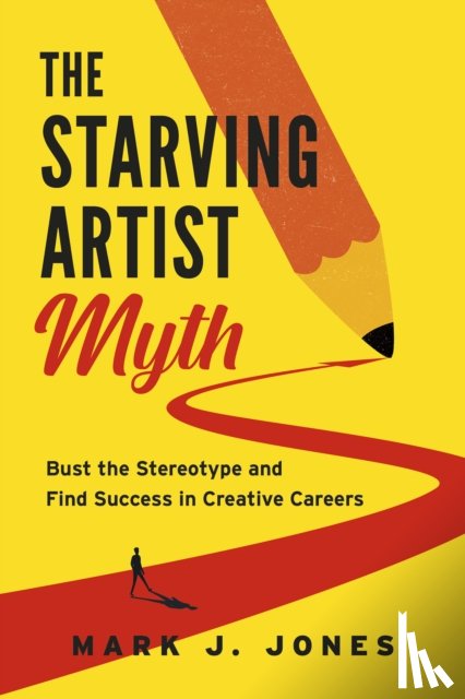 Jones, Mark J. - The Starving Artist Myth