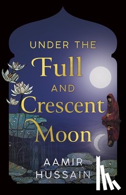 Hussain, Aamir - Under the Full and Crescent Moon