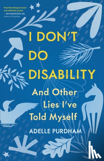 Purdham, Adelle - I Don't Do Disability and Other Lies I've Told Myself