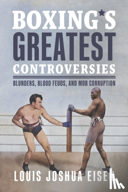 Eisen, Louis Joshua - Boxing's Greatest Controversies