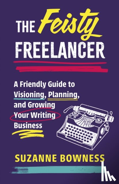 Bowness, Suzanne - The Feisty Freelancer