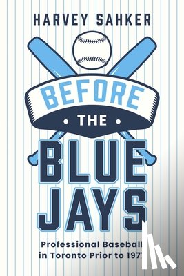 Sahker, Harvey - Before the Blue Jays