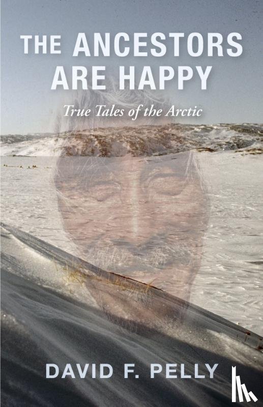 Pelly, David F. - The Ancestors Are Happy