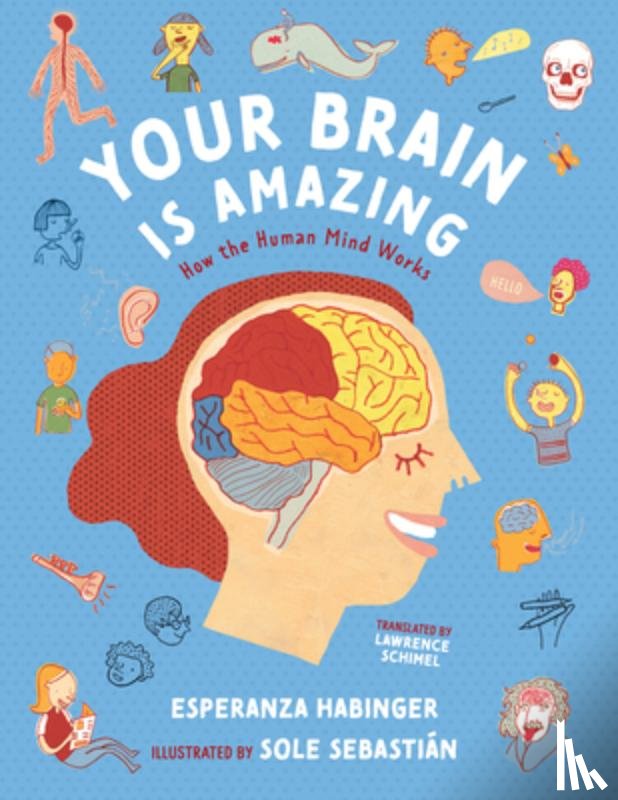 Habinger, Esperanza - Your Brain Is Amazing: How the Human Mind Works