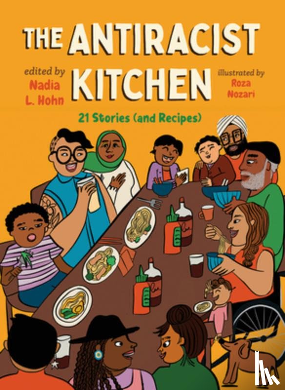 Hohn, Nadia L. - The Antiracist Kitchen: 21 Stories (and Recipes)