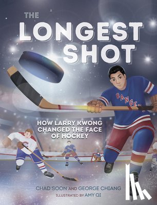 Soon, Chad - The Longest Shot: How Larry Kwong Changed the Face of Hockey