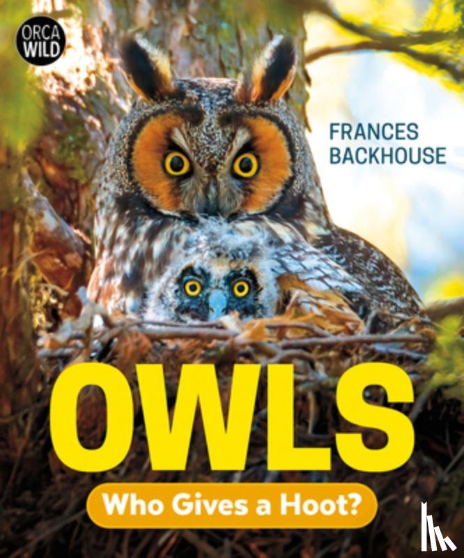 Backhouse, Frances - Owls: Who Gives a Hoot?