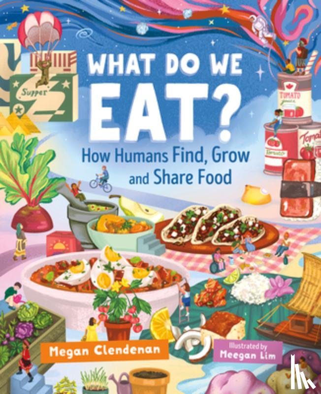 Clendenan, Megan - What Do We Eat?: How Humans Find, Grow and Share Food