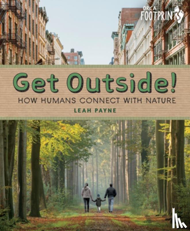 Payne, Leah - Get Outside!: How Humans Connect with Nature