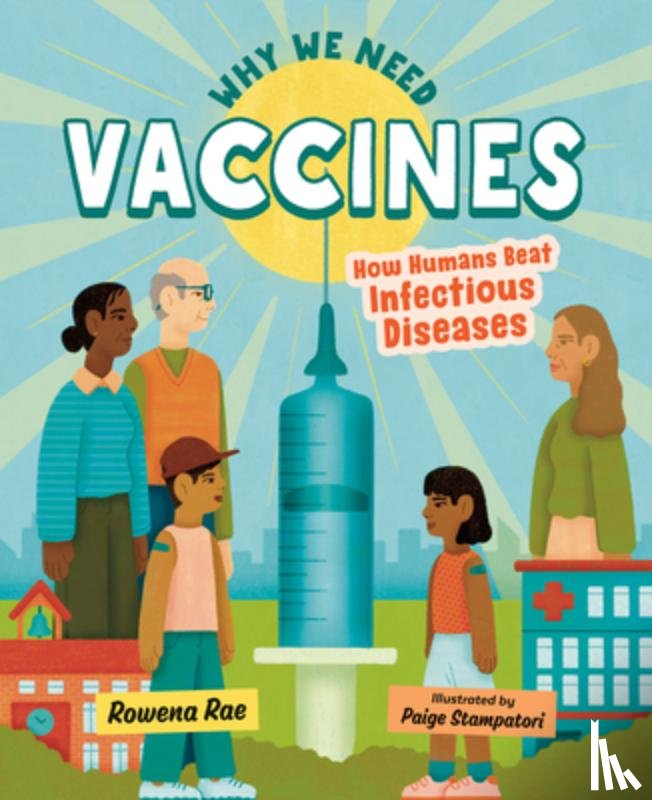 Rae, Rowena - Why We Need Vaccines: How Humans Beat Infectious Diseases