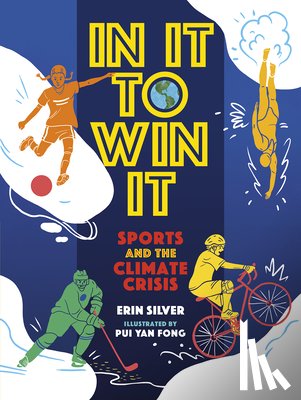 Silver, Erin - In It to Win It: Sports and the Climate Crisis