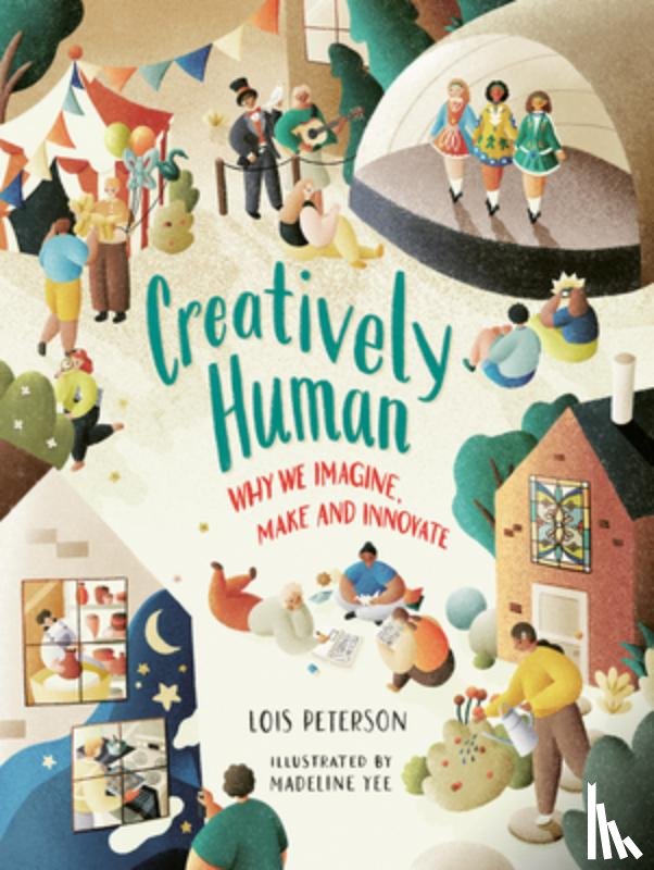 Peterson, Lois - Creatively Human: Why We Imagine, Make and Innovate