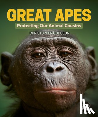 Gudgeon, Christopher - Great Apes: Protecting Our Animal Cousins