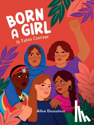 Dussutour, Alice - Born a Girl: It Takes Courage