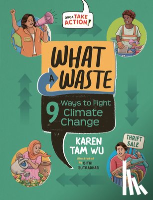 Tam Wu, Karen - What a Waste: 9 Ways to Fight Climate Change