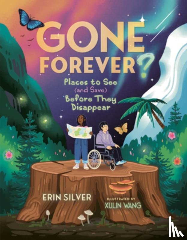 Silver, Erin - Gone Forever?: Places to See (and Save) Before They Disappear