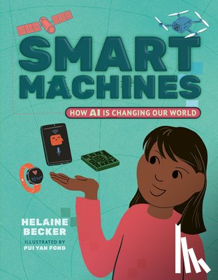 Becker, Helaine - Smart Machines: How AI Is Changing Our World