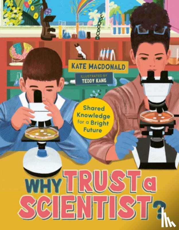 MacDonald, Kate - Why Trust a Scientist?: Shared Knowledge for a Bright Future