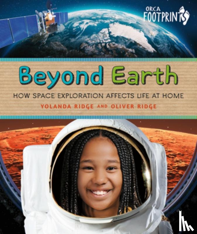Ridge, Yolanda - Beyond Earth: How Space Exploration Affects Life at Home