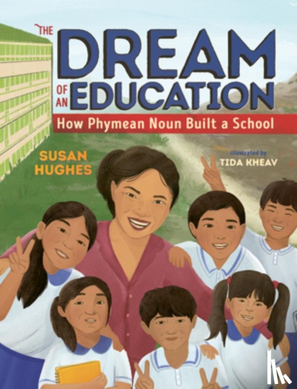Hughes, Susan - The Dream of an Education: How Phymean Noun Built a School