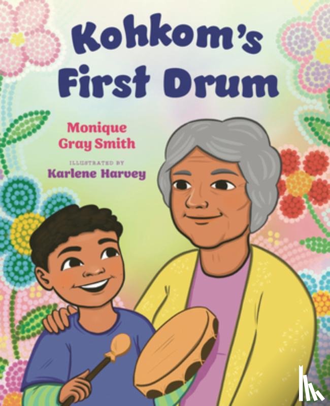 Gray Smith, Monique - Kohkom's First Drum