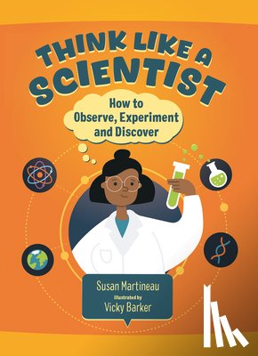 Martineau, Susan - Think Like a Scientist: How to Observe, Experiment and Discover