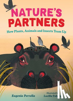 Perrella, Eugenia - Nature's Partners: How Plants, Animals and Insects Team Up