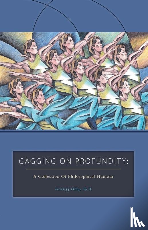 Phillips, Patrick J J - Gagging on Profundity
