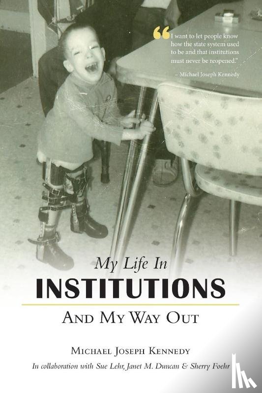 Kennedy, Michael Joseph - My Life in Institutions and My Way Out
