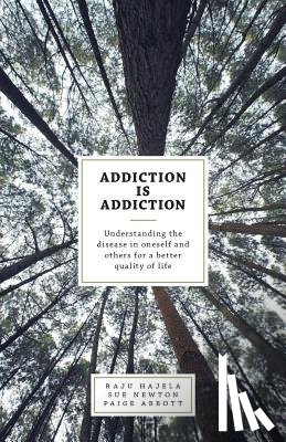 Hajela, Raju, Abbott, Paige - Addiction is Addiction