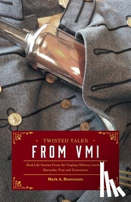 Benvenuto, Professor of Chemistry Mark a (University of Detroit Mercy) - Twisted Tales from VMI