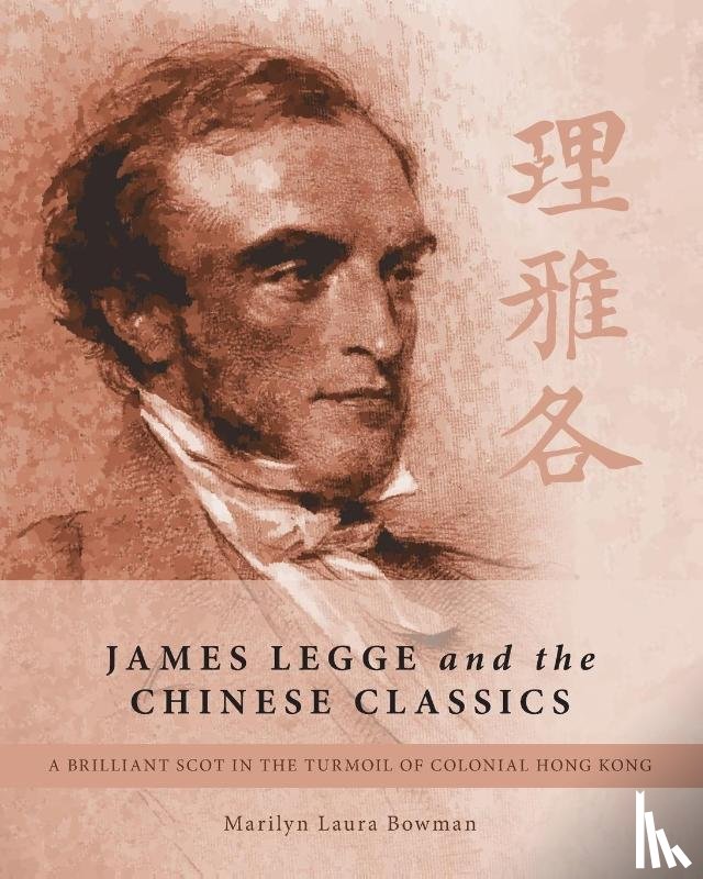 Bowman, Marilyn Laura - James Legge and the Chinese Classics