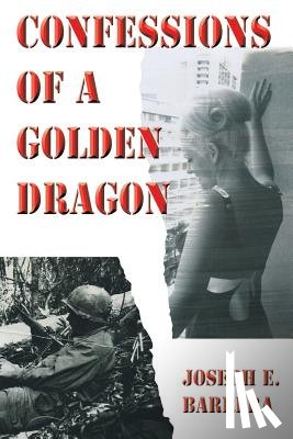 Barrera, Joseph E - Confessions Of A Golden Dragon