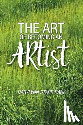 Rank, Darylynn Starr - The Art of Becoming An Artist