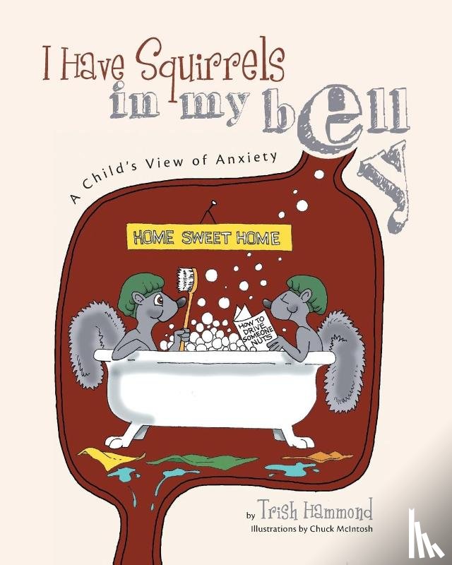 Hammond, Trish - I Have Squirrels in my Belly