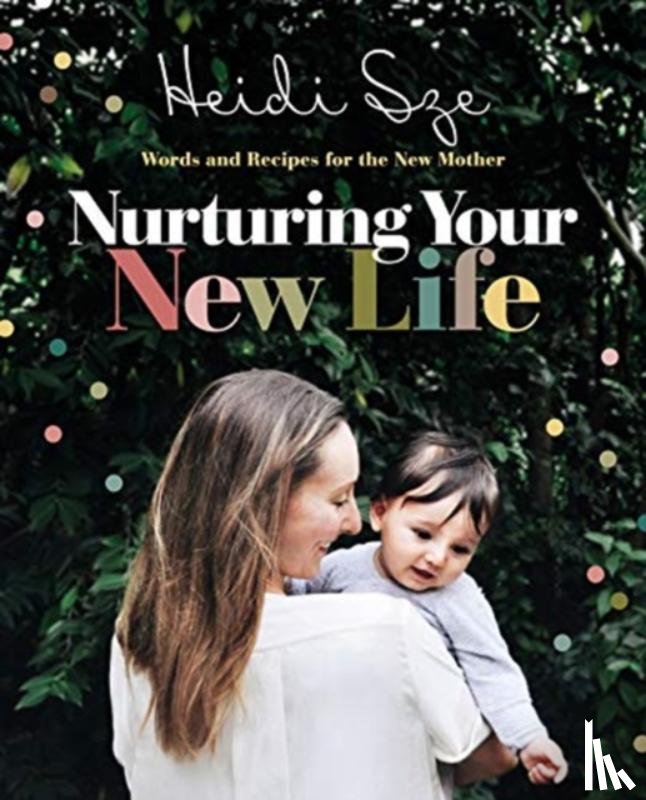 Sze, Heidi - Nurturing Your New Life