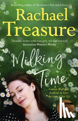 Treasure, Rachael - Milking Time: The Uplifting, Funny and Emotional Novel from the Favourite Australian Bestselling Author of Jillaroo, White Horses and the Farmer's Wif